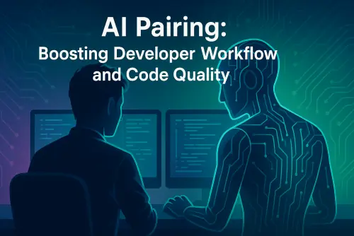 AI Pairing: Boosting Developer Workflow and Code Quality
